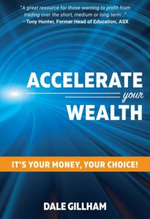 Accelerate Your Wealth by Dale Gillham