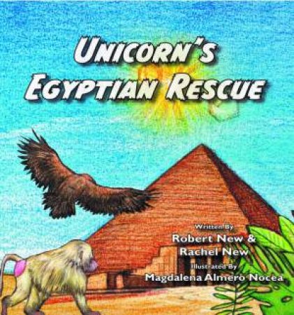 Unicorn's Egyptian Rescue by Rachel and Robert New and Illust. by Magdalena Almero