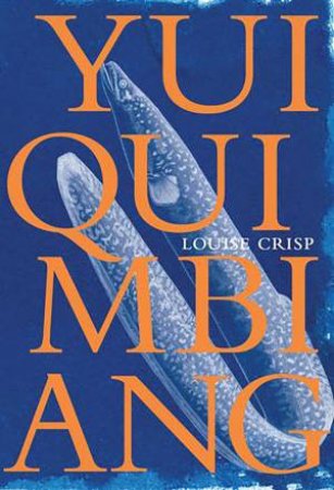 Yuiquimbiang by Louise Crisp & Bruce Pascoe