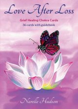 Ic Love After Loss  Grief Healing Chakra Cards