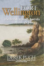 Fort Wellington The British In North Australia 182729