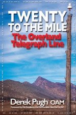 Twenty To The Mile The Overland Telegraph Line