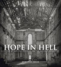 Hope in Hell A History of Darlinghurst Gaol and the National Art School