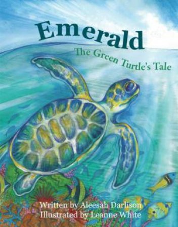 Emerald The Green Turtle's Tale by Aleesah Darlison