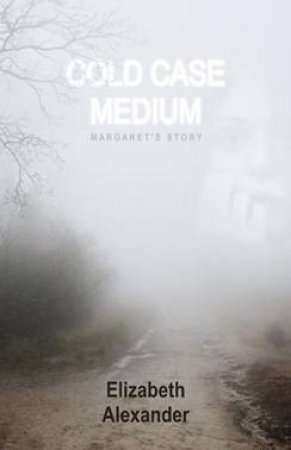 Cold Case Medium - Margaret's Story by Elizabeth Alexander