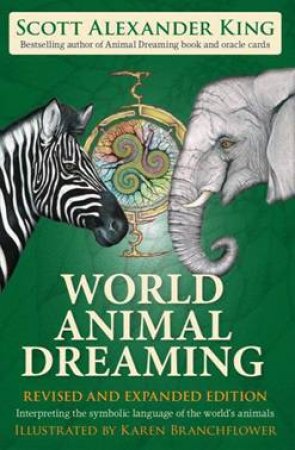 World Animal Dreaming (Revised And Expanded Edition) by Scott Alexander King