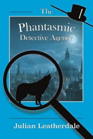 Phantasmic Detective Agency by Julian Leatherdale