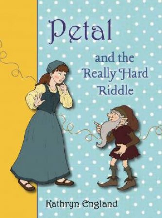 Petal And The Really Hard Riddle by Kathryn England