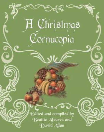 Christmas Cornucopia by Beattie Alvarez & David Allan