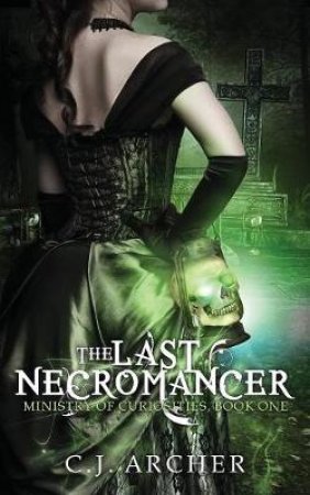 The Last Necromancer by C J Archer