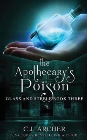 The Apothecary's Poison by C J Archer