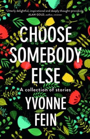 Choose Somebody Else by Yvonne Fein