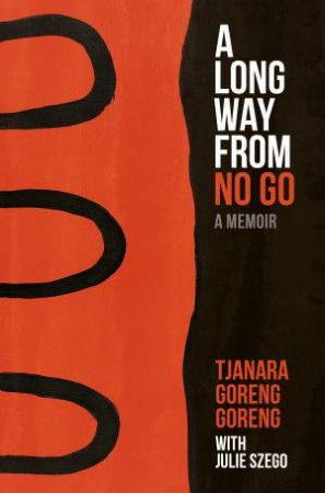 A Long Way From No Go by Tjanara Goreng Goreng & Julie Szego