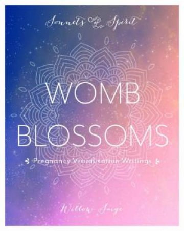 Womb Blossoms by Willow Saige