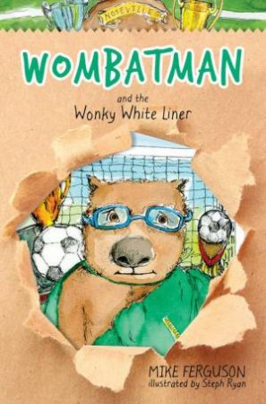 Wombatman And The Wonky White Liner by Mike Ryan, Steph Ferguson