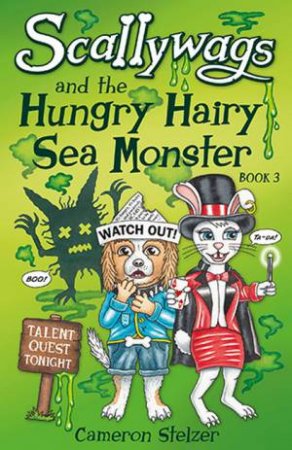 Scallywags And The Hungry Hairy Sea Monster (Book 3) by Cameron Stelzer