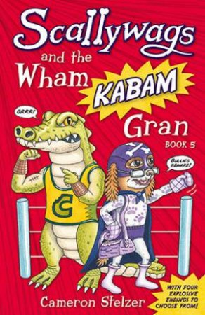 Scallywags And The Wham Kabam Gran by Cameron Stelzer
