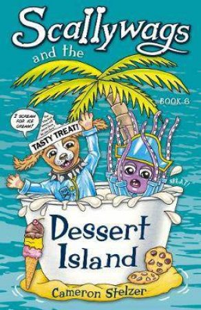Scallywags And The Dessert Island by Cameron Stelzer