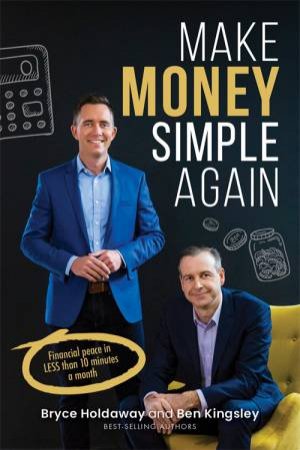 Make Money Simple Again by Ben Kingsley & Bryce Holdaway
