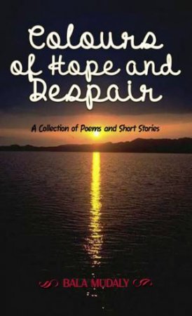 Colours of Hope and Despair by Bala Mudaly