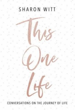 The One Life by Sharon Witt