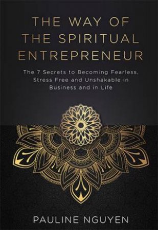 The  Way Of The Spiritual Entrepreneur by Pauline Nguyen