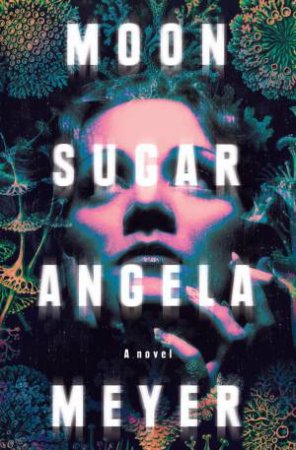 Moon Sugar by Angela Meyer