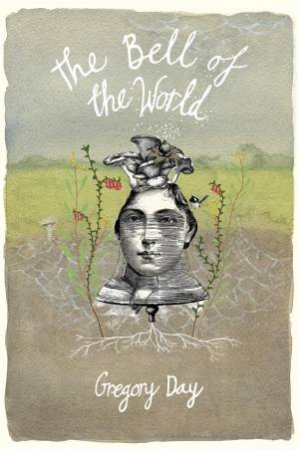 The Bell of the World by Gregory Day