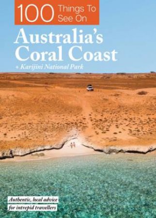 100 Things To See On Australia's Coral Coast by Various