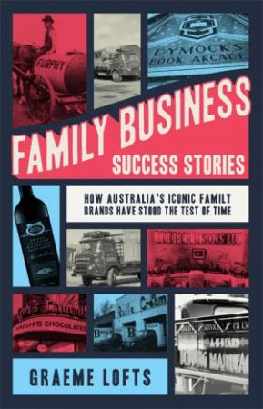Family Business Success Stories by Graeme Lofts