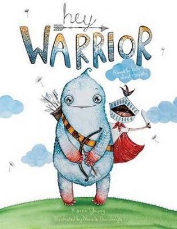 Hey Warrior by Karen Young & Norvile Dovidonyte