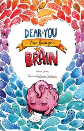Dear You, Love From Your Brain by Karen Young & Norvile Dovidonyte