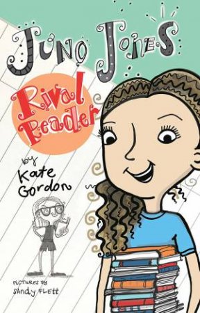 Juno Jones, Rival Reader by Kate Gordon & Sandy Fleet