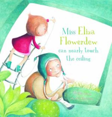 Miss Eliza Flowerdew Can Nearly Touch The Ceiling by Brenda Gurr & Hélène Magisson