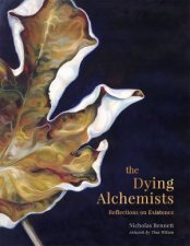 The Dying Alchemists Reflections on Existence