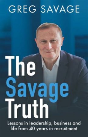 The Savage Truth by Greg Savage
