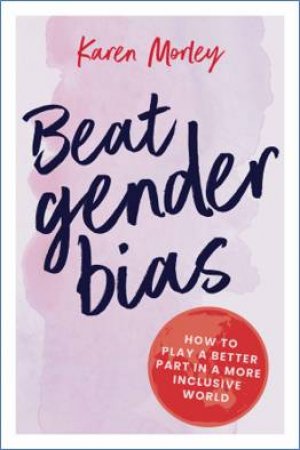 Beat Gender Bias by Karen Morley