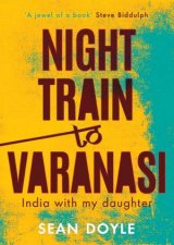 Night Train to Varanasi India With My Daughter