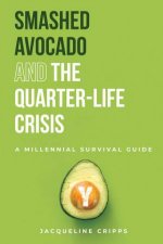 Smashed Avocado And The QuarterLife Crisis