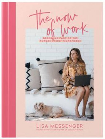 The Now of Work by Lisa Messenger