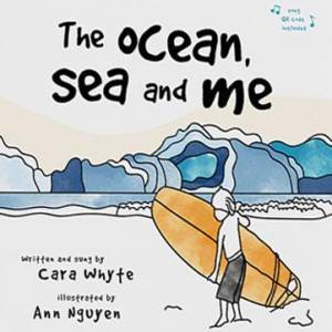 The Ocean, sea and me by Cara Whyte & Ann Nguyen