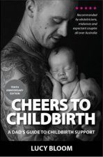 Cheers To Childbirth  A Dads Guide To Childbirth Support 2nd Ed