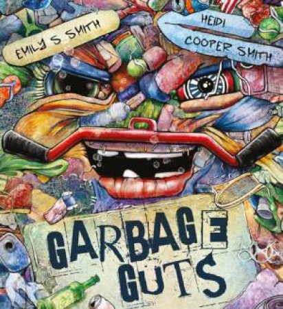 Garbage Guts by Emily S Smith & Heidi Cooper