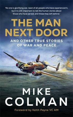 The Man Next Door: And Other True Stories Of War And Peace