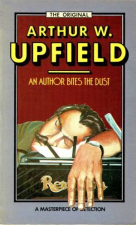 An Author Bites The Dust by Arthur Upfield