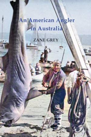 An American Angler In Australia by Zane Grey