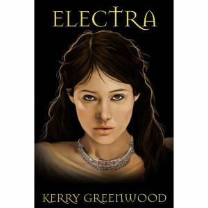 Electra by Kerry Greenwood