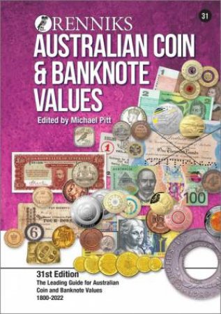 Renniks Australian Coin & Banknote Values 31st Edition: The Leading Guide For Australian Coin And Banknote Values. 1800-2022 by Michael T. Pitt
