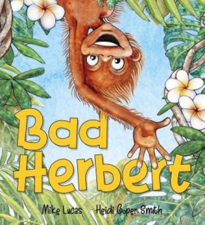 Bad Herbert by Mike Lucas & Heidi Cooper Smith