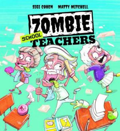 Zombie School Teachers by Sigi Cohen